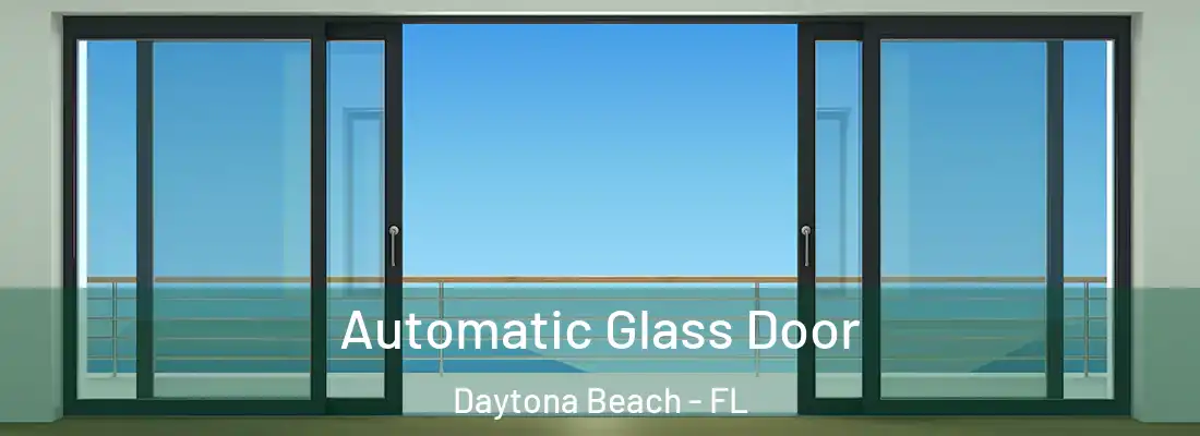 Automatic Glass Door Daytona Beach - FL