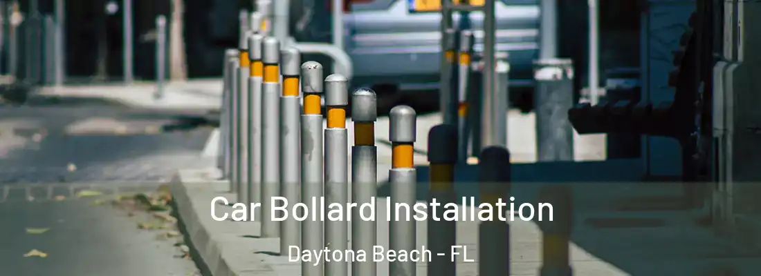 Car Bollard Installation Daytona Beach - FL