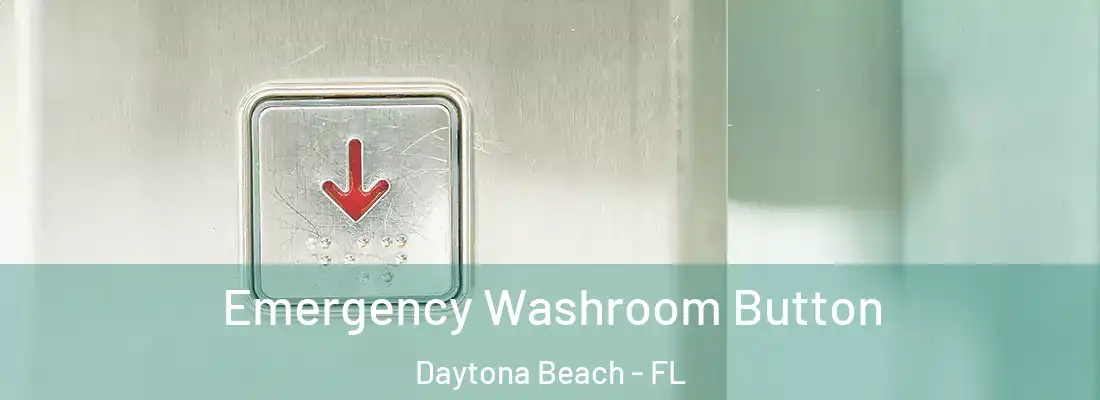 Emergency Washroom Button Daytona Beach - FL