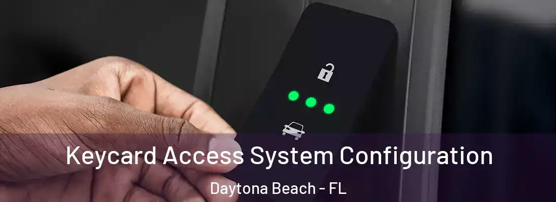 Keycard Access System Configuration Daytona Beach - FL