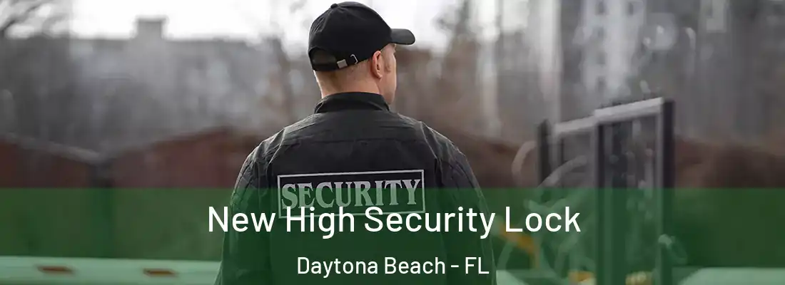 New High Security Lock Daytona Beach - FL