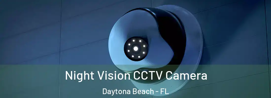 Night Vision CCTV Camera Daytona Beach - FL