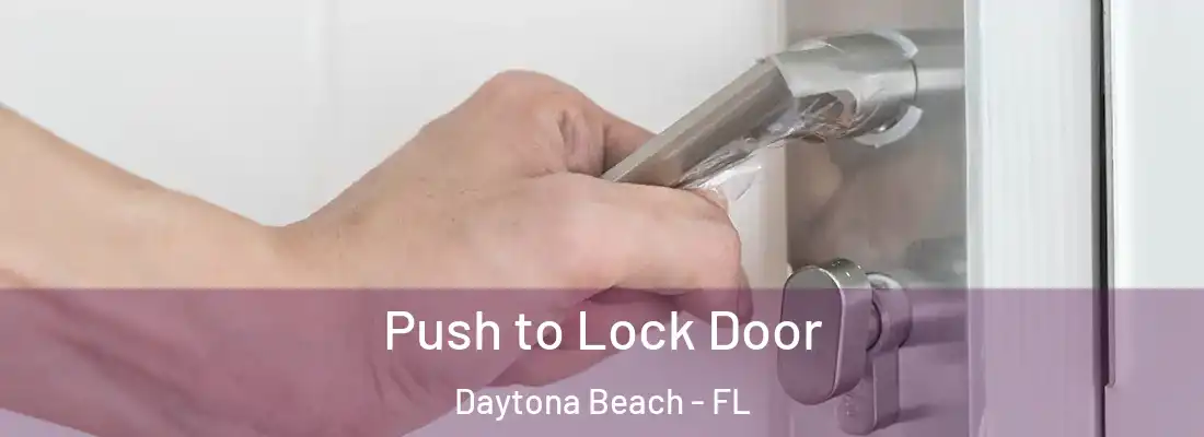 Push to Lock Door Daytona Beach - FL