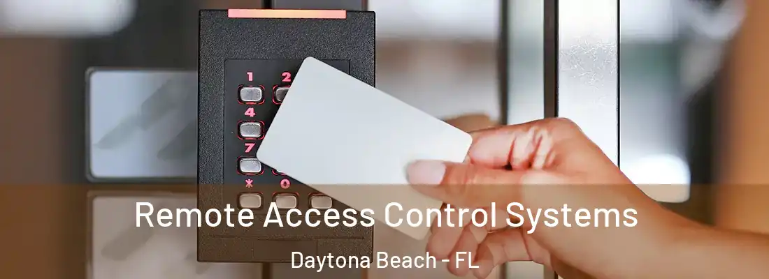 Remote Access Control Systems Daytona Beach - FL