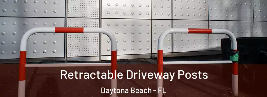 Retractable Driveway Posts Daytona Beach - FL